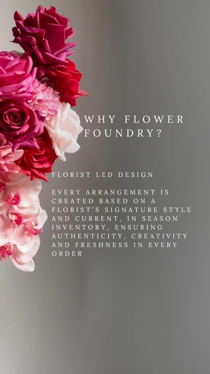 Why Flower Foundry? Florist-led design: every arrangement is created based on a florist’s signature style and current, in-season inventory, ensuring authenticity, creativity and freshness in every order.